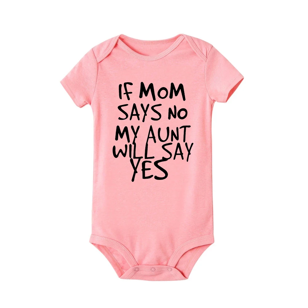 cute baby bodysuits If Mom Says No My Aunt Will Say Yes Newborn Baby Romper Infant Girls Boys Casual Funny Jumpsuits Bodysuits Summer Clothes 0-24M Baby Bodysuits expensive