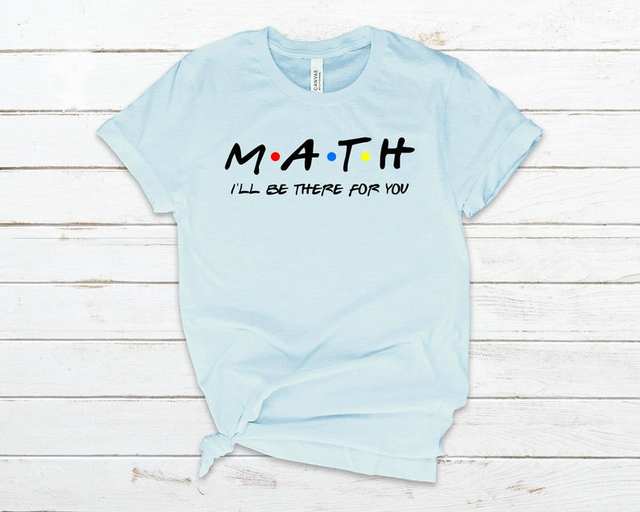 Math Shirts Math Teacher Friends Theme Math Teacher Gift Math