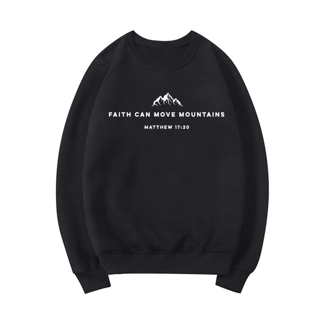A fé pode mover montanhas mulher crewneck moletom roupas religiosas causal  solto streetwear igreja cristã topos dropshipping - AliExpress