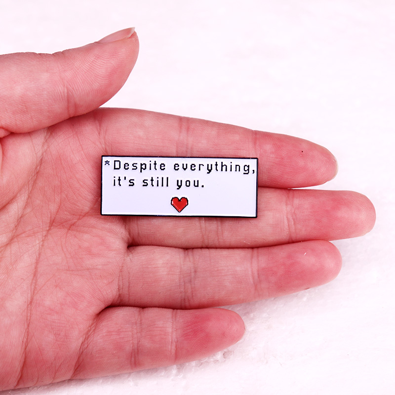 Despite Everything It's Still You Badge UNDERTALE Game Quotes Emaille Pin Brosche Schmuck – Detail 3