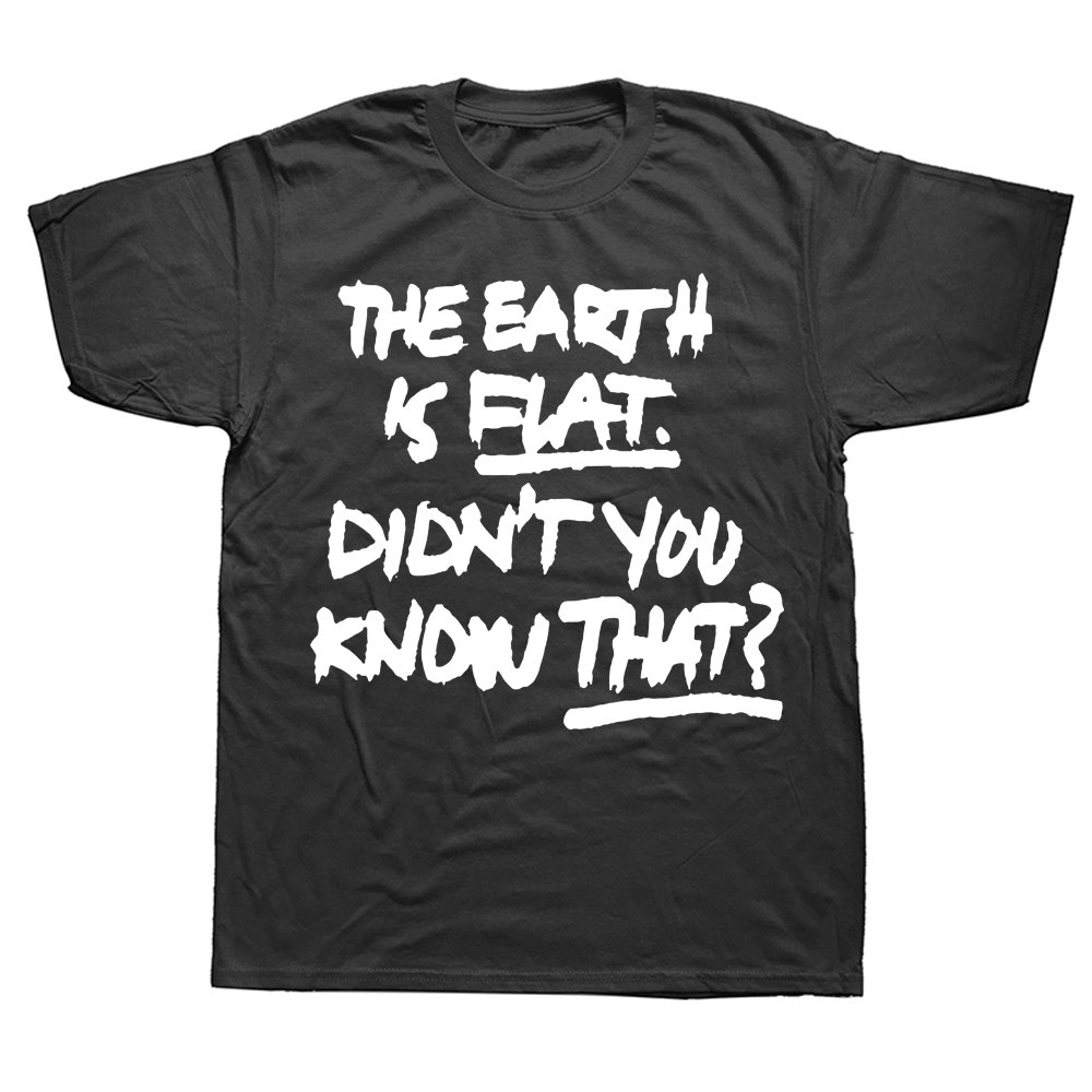 Neuheit Super Die Erde Ist Flache nicht Sie Wissen, Dass T Shirts Grafik Baumwolle Kurzarm Geburtstag Geschenke Sommer stil T-shirt – Detail 2