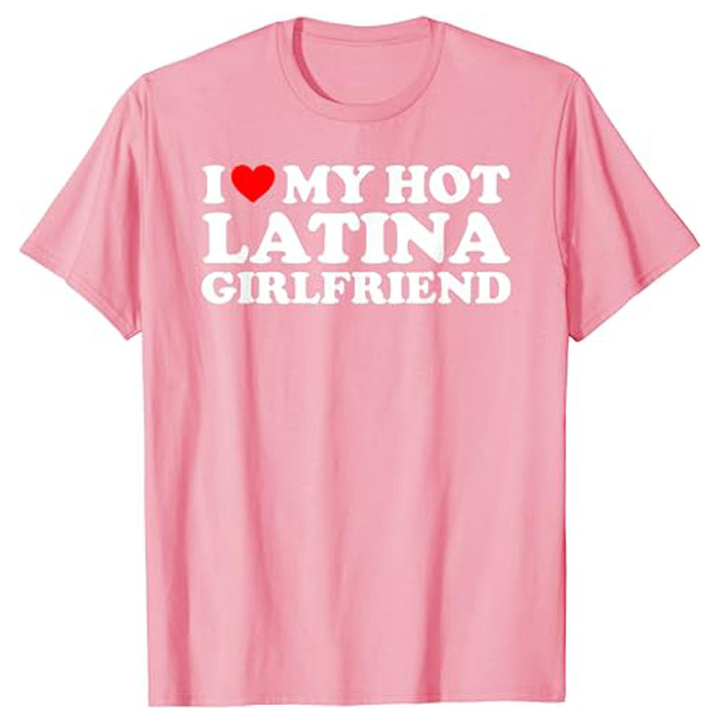 Ich liebe meine heiße Latina-Freundin, ich liebe meine heiße Latina-GF-T-Shirt, passendes Paar-Valentinstag-T-Shirt, kurzärmelige Blusen, Geschenke – Detail 6