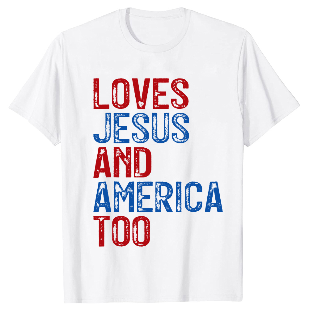 Loves Jesus & America Too Christ - American Flag Patriotic Graphic Tees