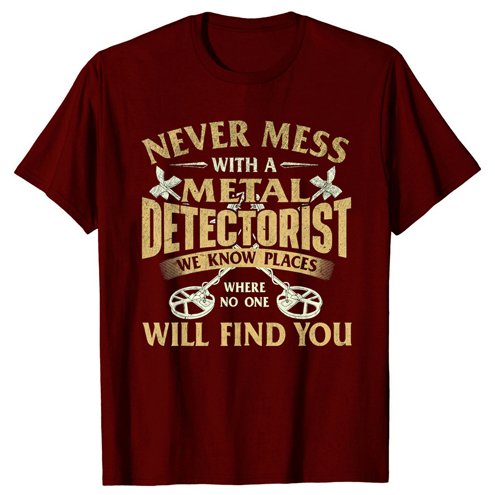 Never Mess With A Metal Detectorist Metal Detecting Tee Tops Rundhals Kurzarm Mode T-Shirt Kleidung Basic T-Shirts – Detail 3