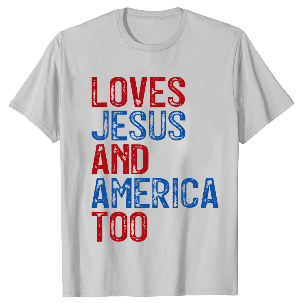 Loves Jesus & America Too Christ - American Flag Patriotic Graphic Tees