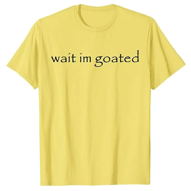 Wait I'm Goated Funny Meme T-Shirt 