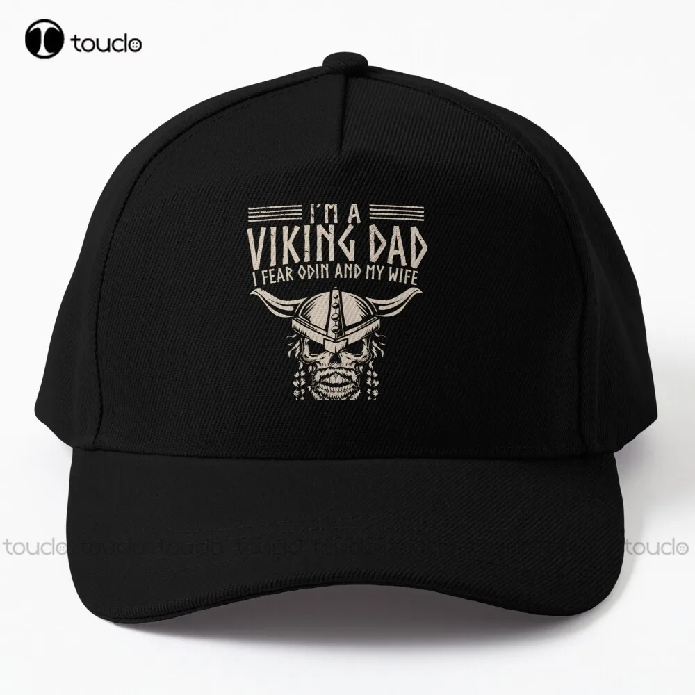 I'm A Viking Dad I Fear Odin And My Wife Baseball Cap