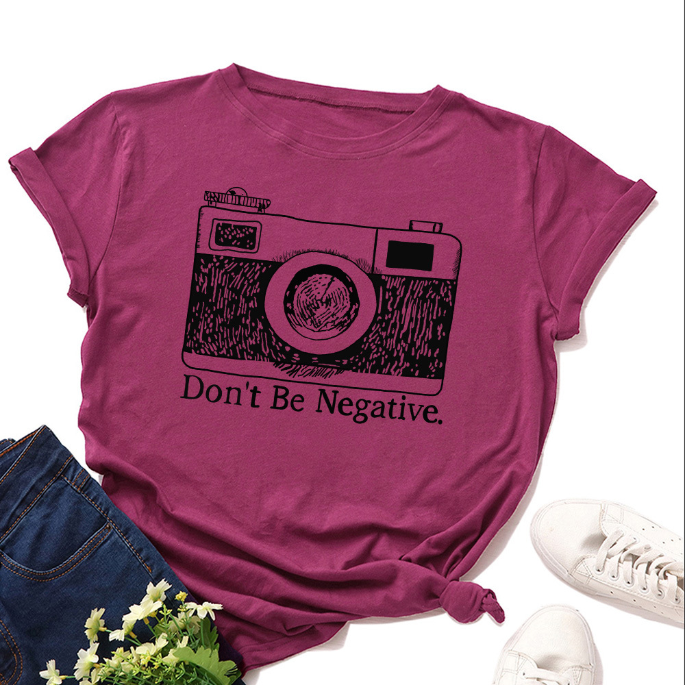 Don't Be Negative Camera Print Women T Shirt Short Sleeve O Neck Loose Women Tshirt Ladies Tee Shirt Tops Camisetas Mujer