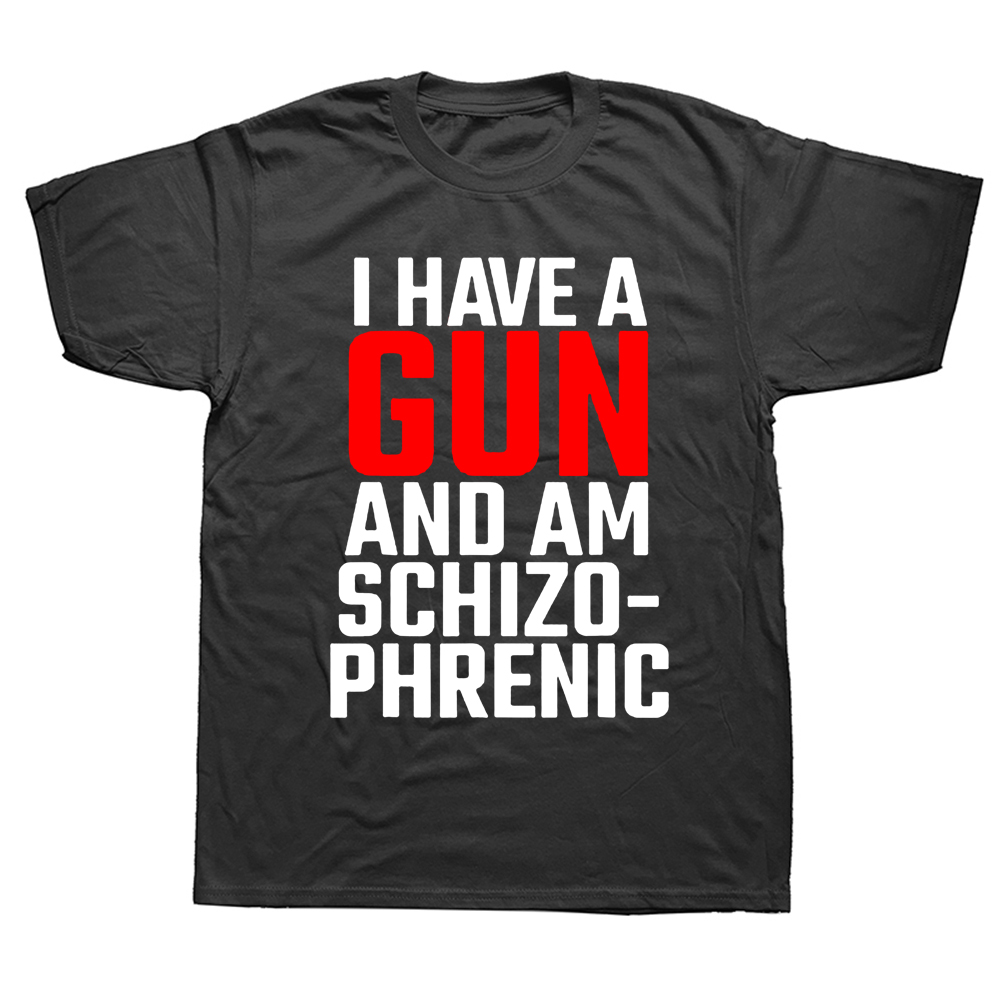 Lustige „I Have A Gun and Am Schizophrenic“-T-Shirts, grafische Baumwolle, kurzärmelig, Geburtstagsgeschenke, Sommer-Stil, T-Shirt für Herren – Detail 2