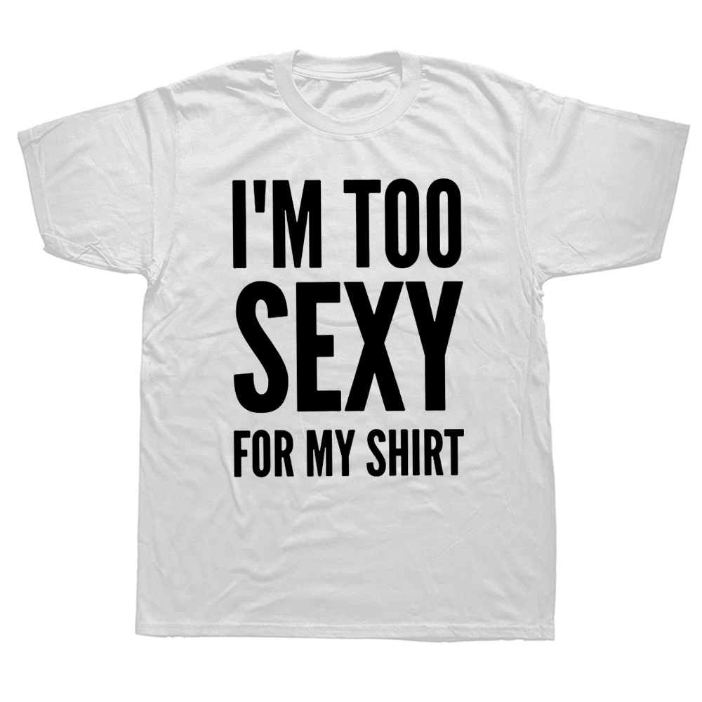 �I'm Too Sexy for My Shirt“, lustiger Humor, Text, Witze, T-Shirt, lässig, O-Ausschnitt, 100 % Baumwolle, weiche Unisex-T-Shirts, EU-Größe – Detail 3