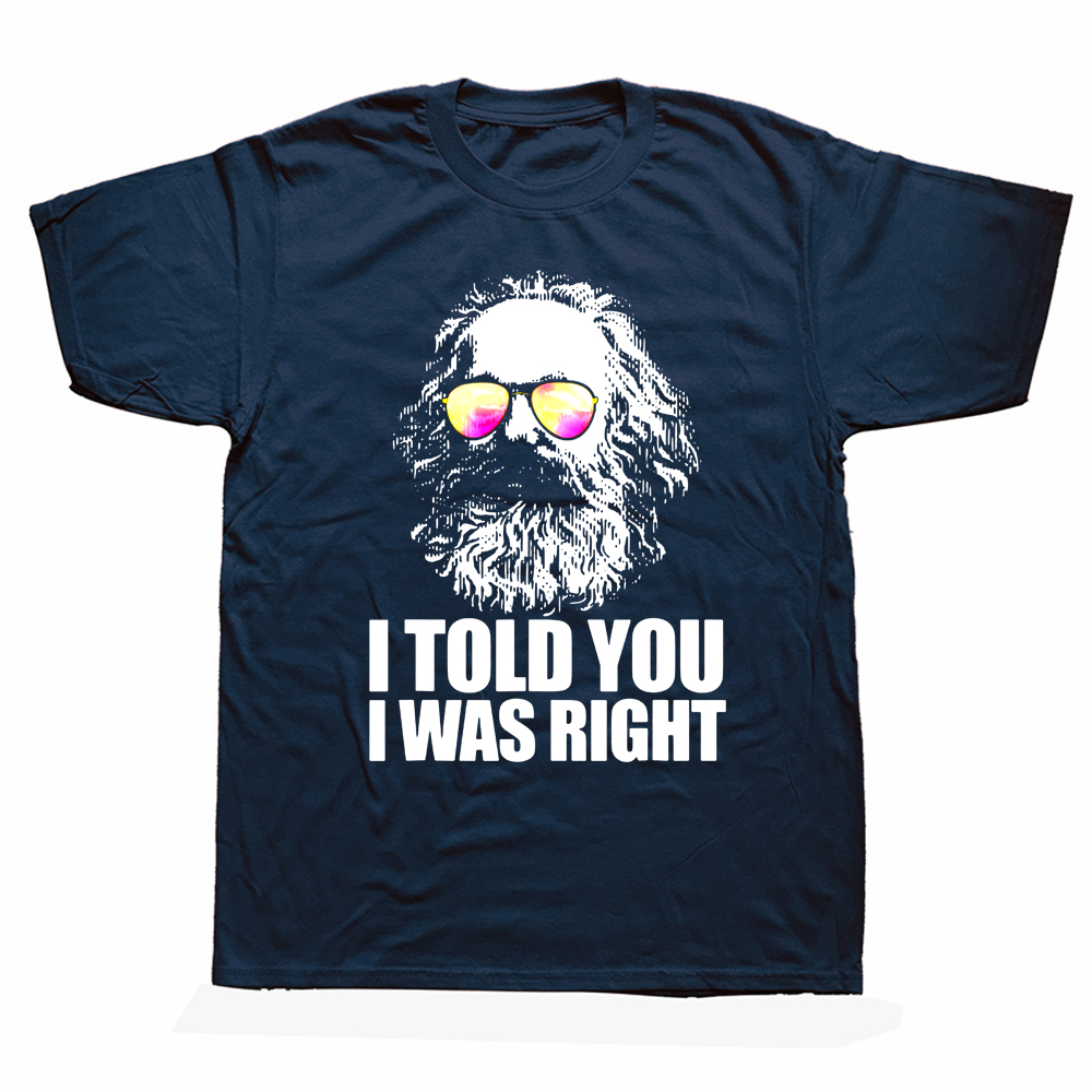 Lustiges „I Told You I Was Right“ Karl Marx Sonnenbrille T-Shirts Grafik Baumwolle Streetwear Kurzarm Geburtstagsgeschenke Sommer T-Shirt – Detail 3