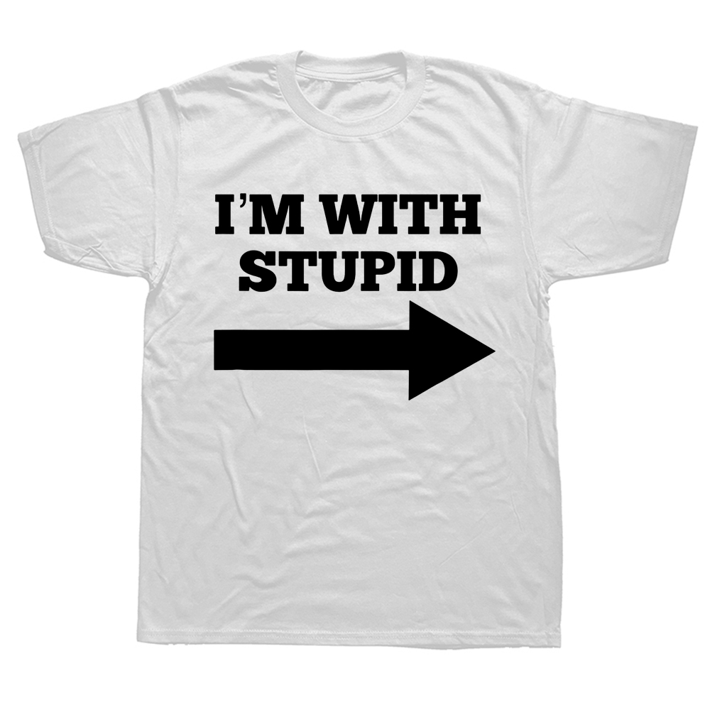Neuheit Super I'm With Stupid And Arrow Pointing Right T-Shirts Streetwear Kurzarm Geburtstagsgeschenke Sommerstil T-Shirt – Detail 3