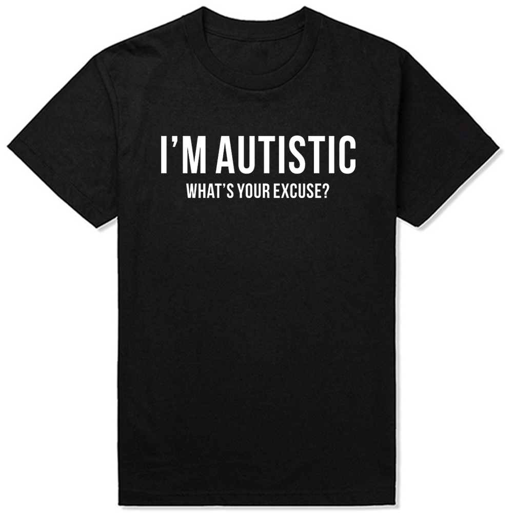 Sarkastische Autismus T-Shirt Männer Ich bin autist isch, was ist Ihre Entschuldigung lustige reine Baumwolle T-Shirts Rundhals ausschnitt T-Shirt Druck Kleidung – Detail 3