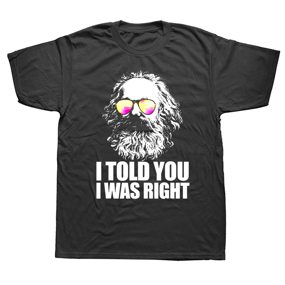 Lustiges „I Told You I Was Right“ Karl Marx Sonnenbrille T-Shirts Grafik Baumwolle Streetwear Kurzarm Geburtstagsgeschenke Sommer T-Shirt – Detail 2