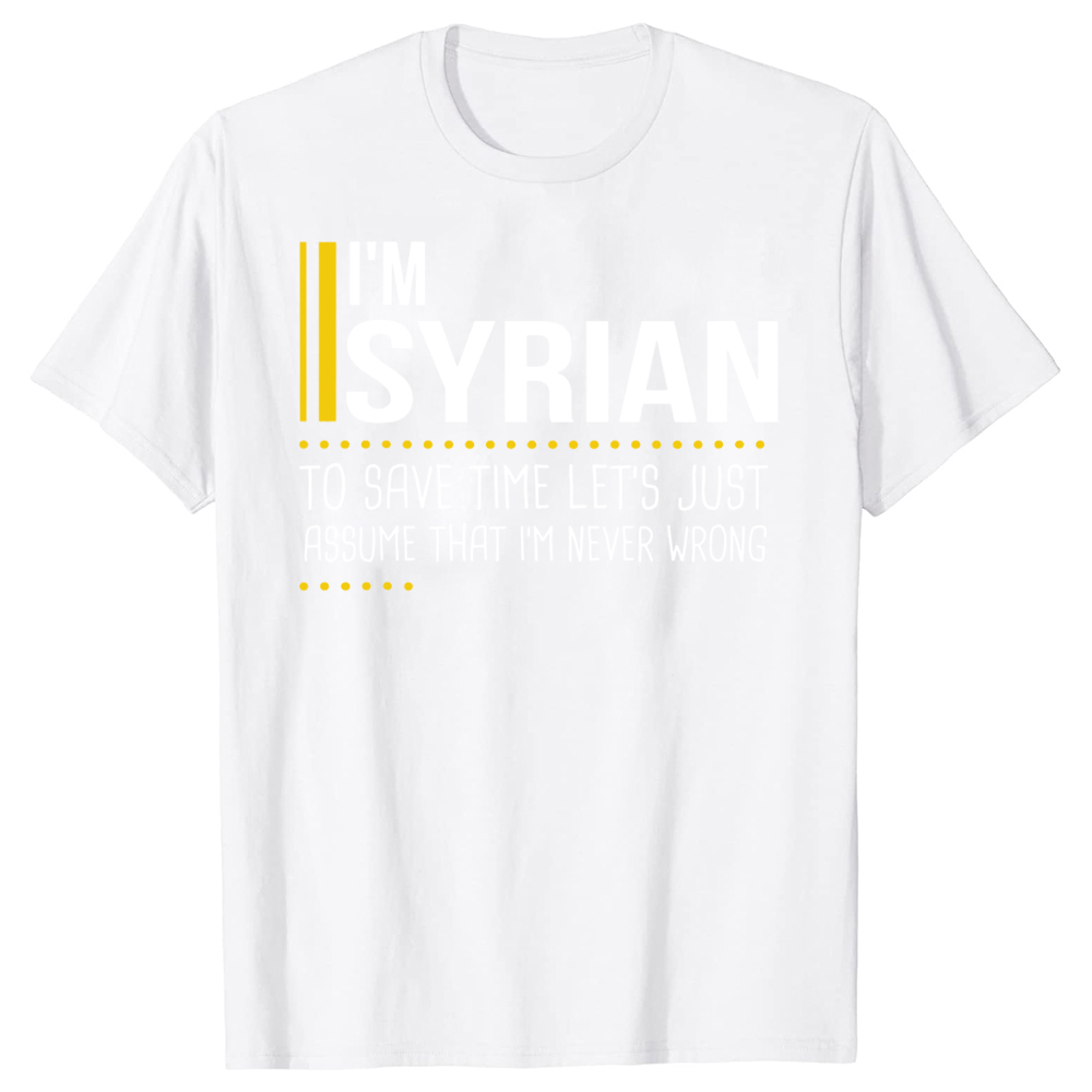 Neuheit Sparen Sie Zeit Lets Assume Syrischer ist nie falsch Lustige Syrien T-Shirts Streetwear Kurzarm Geburtstagsgeschenke T-Shirt – Detail 3