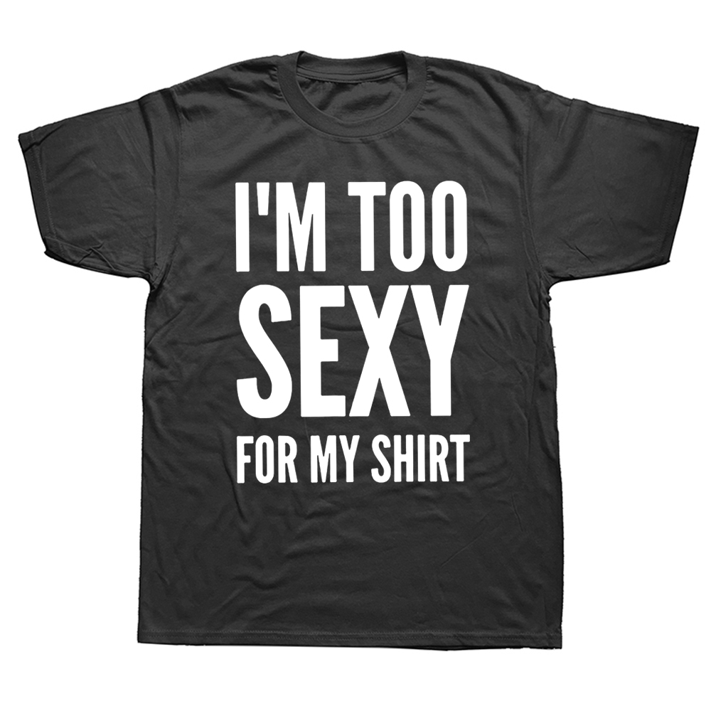 �I'm Too Sexy for My Shirt“, lustiger Humor, Text, Witze, T-Shirt, lässig, O-Ausschnitt, 100 % Baumwolle, weiche Unisex-T-Shirts, EU-Größe – Detail 2