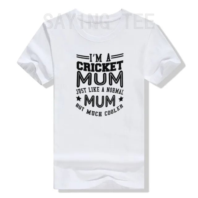 I'M A CRICKET MUM Just Like A Normal Mom But Much Cooler Women Clothing  Letter