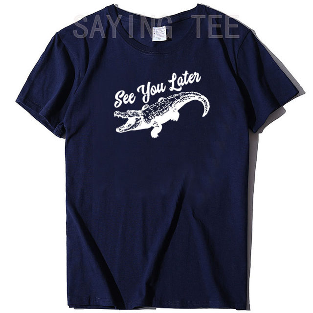 See You Later Alligator T-Shirt, T-Shirts & Polos