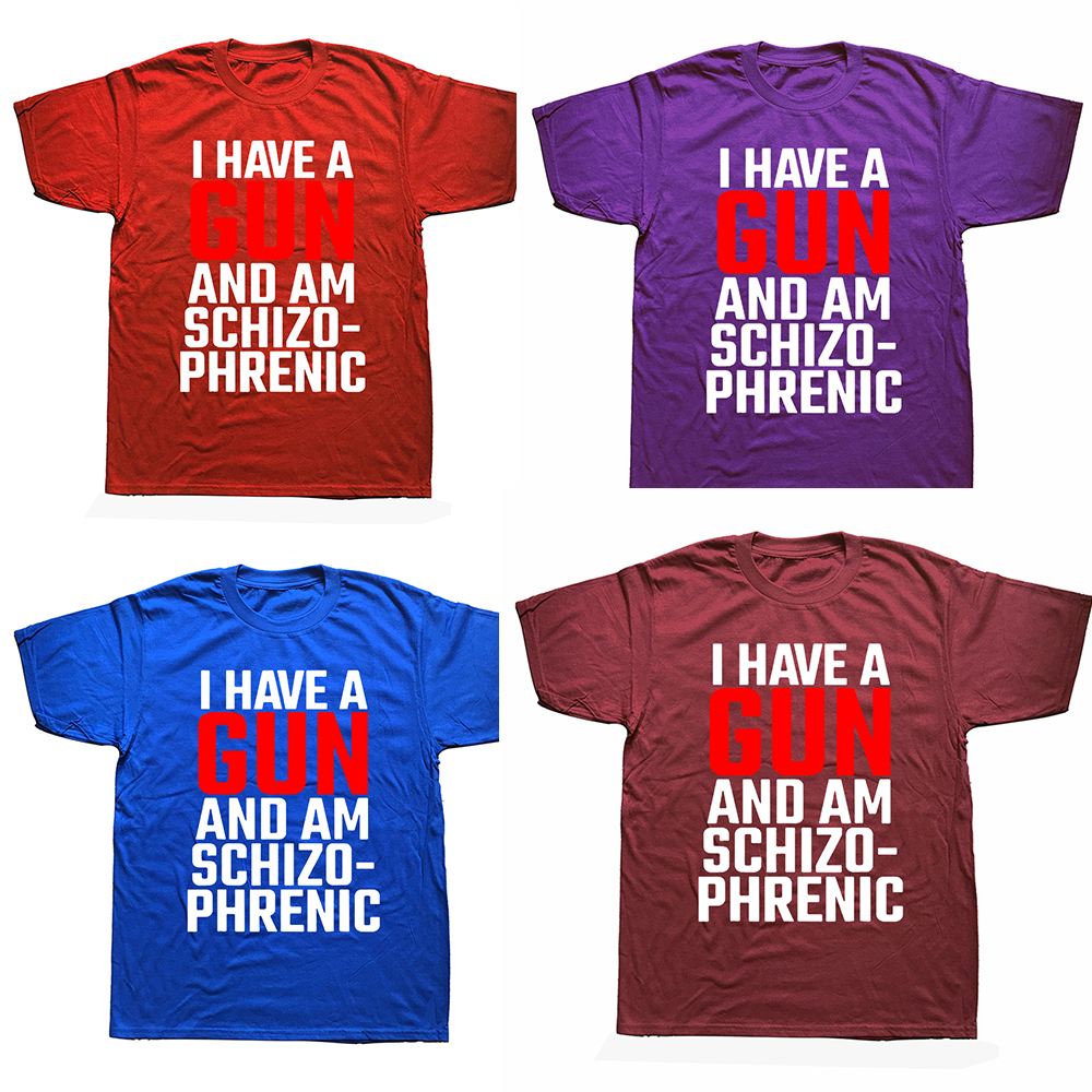 Lustige „I Have A Gun and Am Schizophrenic“-T-Shirts, grafische Baumwolle, kurzärmelig, Geburtstagsgeschenke, Sommer-Stil, T-Shirt für Herren – Detail 3