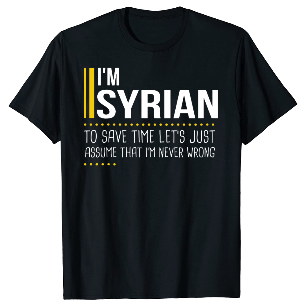Neuheit Sparen Sie Zeit Lets Assume Syrischer ist nie falsch Lustige Syrien T-Shirts Streetwear Kurzarm Geburtstagsgeschenke T-Shirt – Detail 2