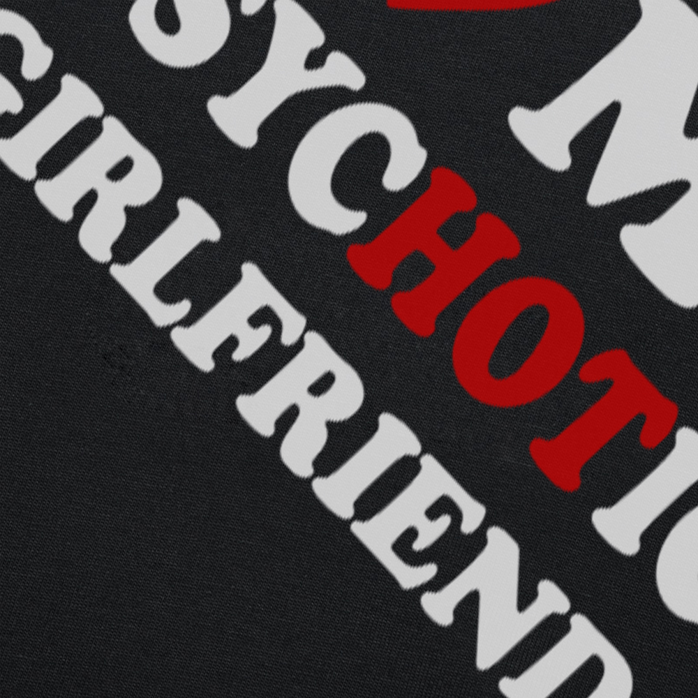 Neuheit ICH Liebe Meine Psychotische Freundin T Shirts Grafik Baumwolle Streetwear Kurzarm Geburtstag Geschenke Sommer Stil T-shirt Männer – Detail 5